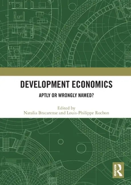 Development Economics: Aptly or Wrongly Named? by Natalia Bracarense