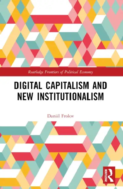 Digital Capitalism and New Institutionalism by Daniil Frolov