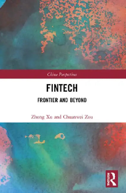 Fintech: Frontier and Beyond by Zhong Xu