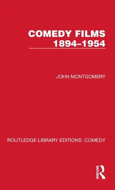 Comedy Films 1894-1954 by John Montgomery