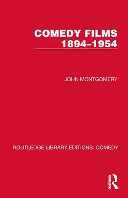 Comedy Films 1894-1954 by John Montgomery