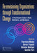 Re-Envisioning Organizations Through Transformational Change: A Practitioners Guide to Work, Workforce, and Workplace by Poornima Madan
