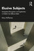 Elusive Subjects: Immigrant Recognition and Legitimation in Modern Surveillance States by McThomas Mary