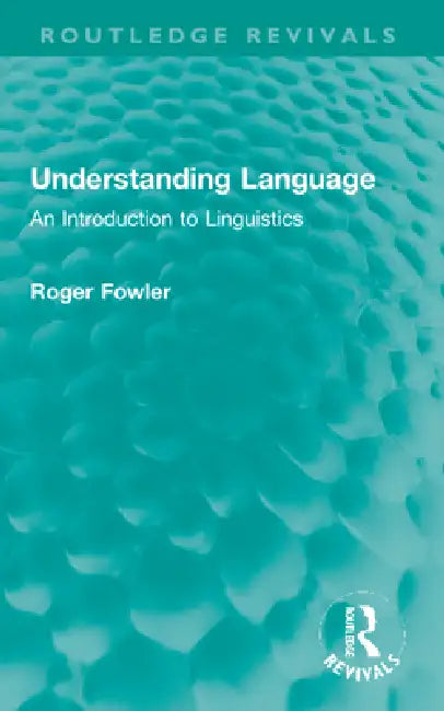 Understanding Language: An Introduction to Linguistics by Fowler Roger