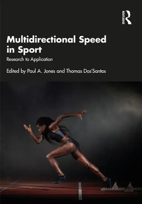 Multidirectional Speed in Sport: Research to Application by Paul Jones