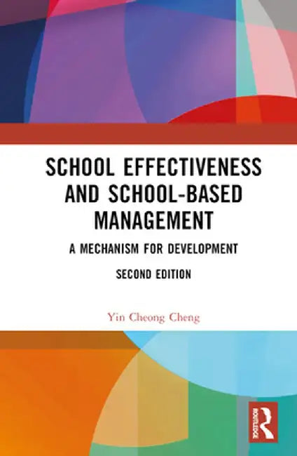 School Effectiveness and School-Based Management: A Mechanism for Development by Yin Cheong Cheng