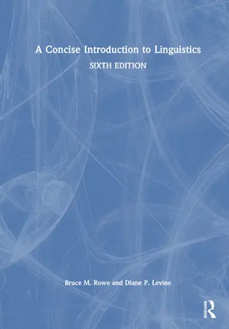 A Concise Introduction to Linguistics by Bruce M. Rowe