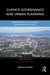 Climate Governance and Urban Planning: Implementing Low-Carbon Development Patterns by Deborah Heinen