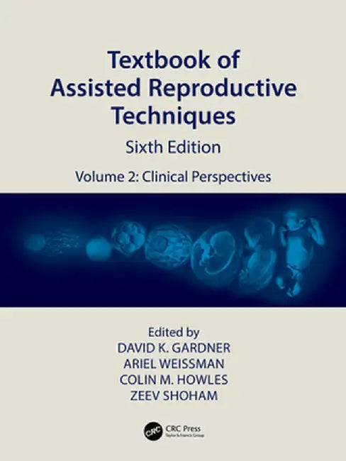 Textbook of Assisted Reproductive Techniques: Volume 2: Clinical Perspectives by David K. Gardner