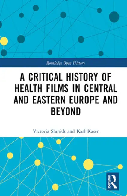 A Critical History of Health Films in Central and Eastern Europe and Beyond by Victoria Shmidt