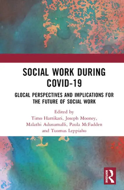 Social Work During Covid-19: Glocal Perspectives and Implications for the Future of Social Work by Timo Harrikari