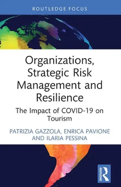 Organizations, Strategic Risk Management and Resilience: The Impact of COVID-19 on Tourism by Patrizia Gazzola