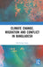 Climate Change, Migration and Conflict in Bangladesh by Md Rafiqul Islam