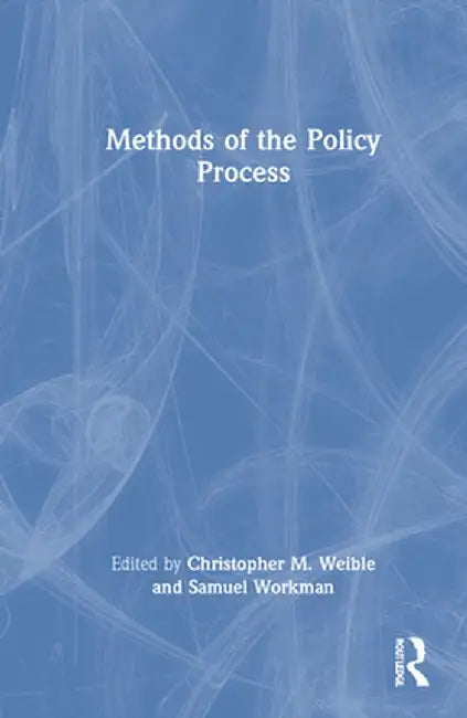 Methods of the Policy Process by Christopher M. Weible