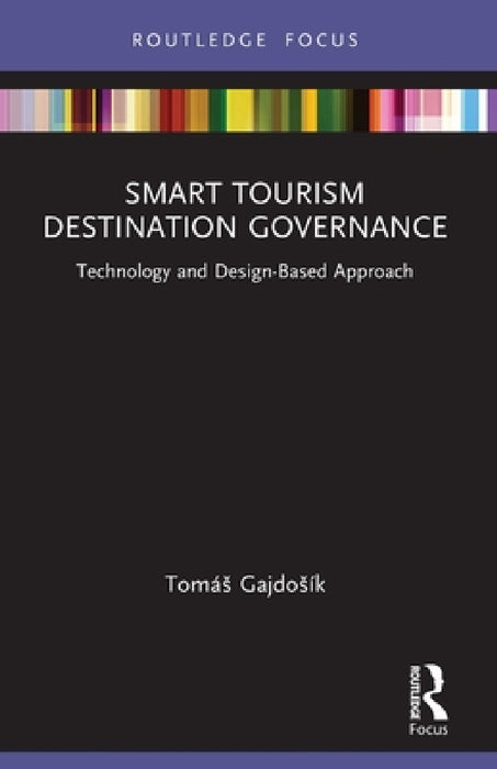 Smart Tourism Destination Governance: Technology and Design-Based Approach by Tomás Gajdosík