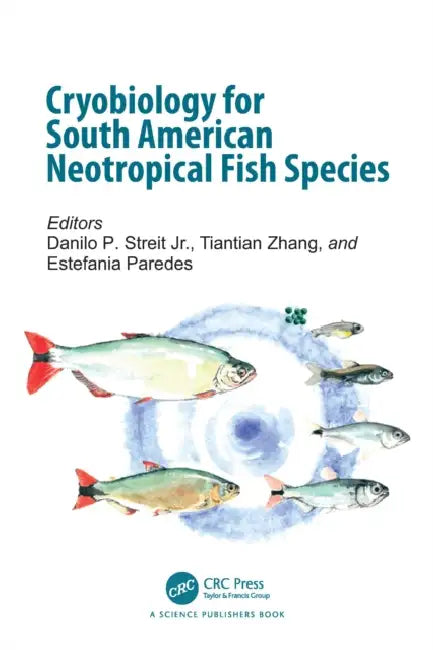 Cryobiology for South American Neotropical Fish Species by Jr. Streit Danilo P.
