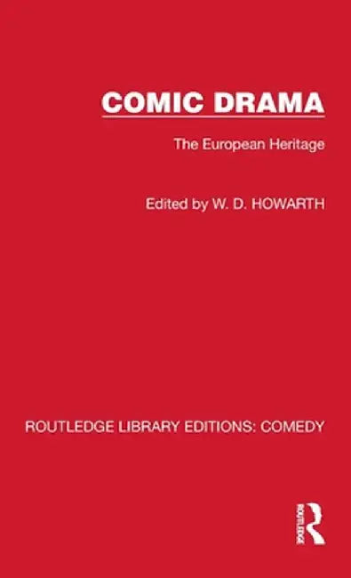 Comic Drama: The European Heritage by W. D. Howarth