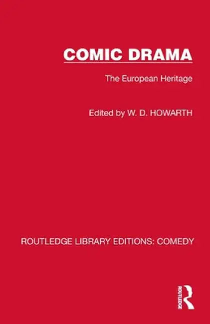 Comic Drama: The European Heritage by W. D. Howarth