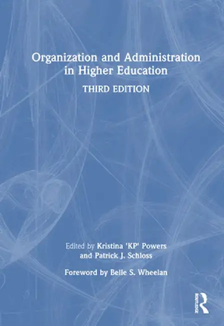 Organization and Administration in Higher Education by Kristina 'KP' Powers