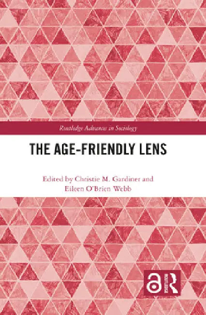 The Age-friendly Lens by Christie M. Gardiner