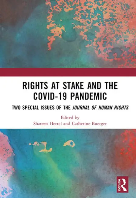 Rights at Stake and the COVID-19 Pandemic: Two Special Issues of the Journal of Human Rights by Shareen Hertel