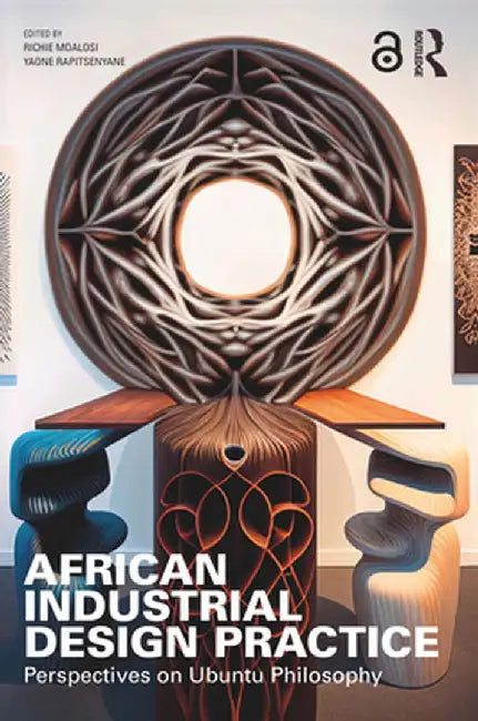 African Industrial Design Practice: Perspectives on Ubuntu Philosophy by Richie Moalosi