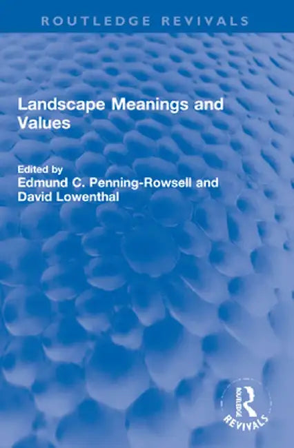 Landscape Meanings and Values by Edmund C Penning-Rowsell