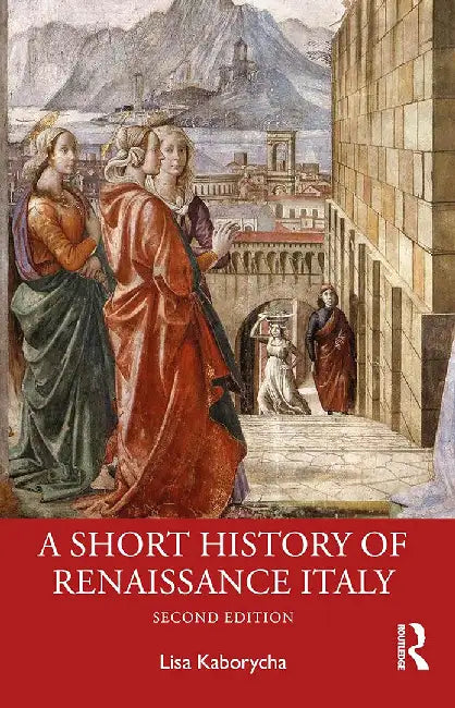 A Short History of Renaissance Italy by Kaborycha, Lisa