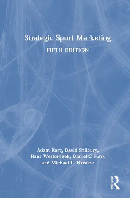 Strategic Sport Marketing by Adam Karg