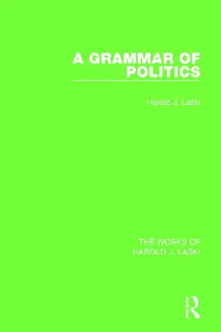 A Grammar Of Politics by Harold J. Laski