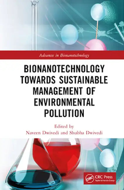 Bionanotechnology Towards Sustainable Management Of Environmental Pollution by Dwivedi, Naveen