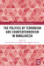The Politics of Terrorism and Counterterrorism in Bangladesh by Saimum Parvez