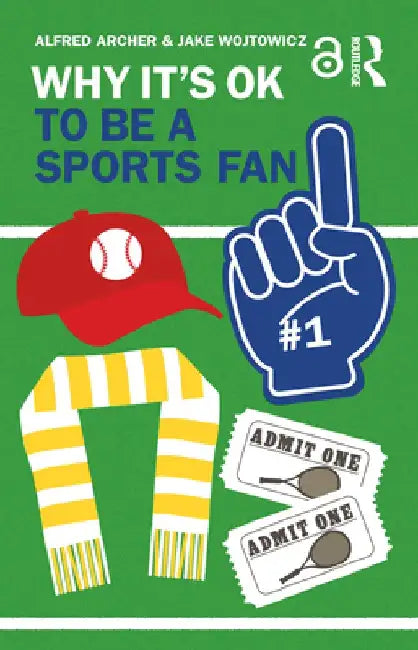 Why It's Ok to Be a Sports Fan by Alfred Archer