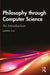Philosophy through Computer Science by Lim, Daniel