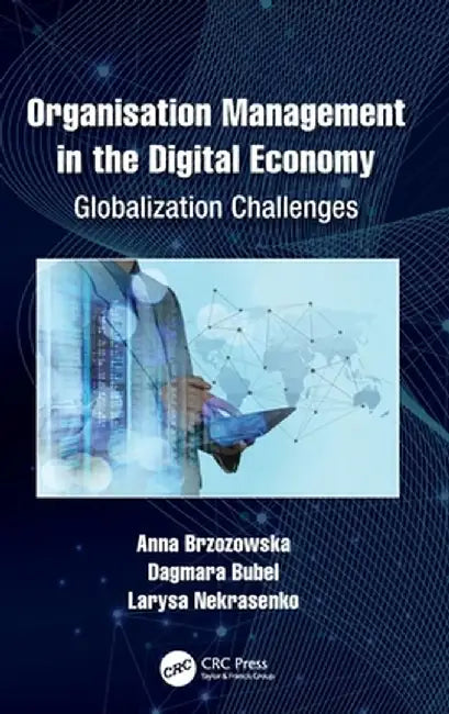 Organisation Management in the Digital Economy: Globalization Challenges by Anna Brzozowska