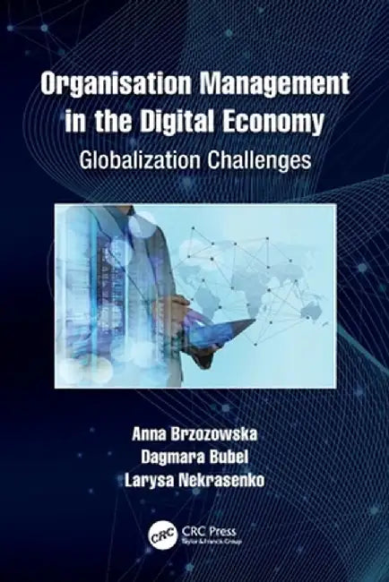 Organisation Management in the Digital Economy: Globalization Challenges by Anna Brzozowska
