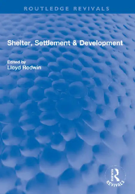 Shelter, Settlement & Development by Lloyd Rodwin