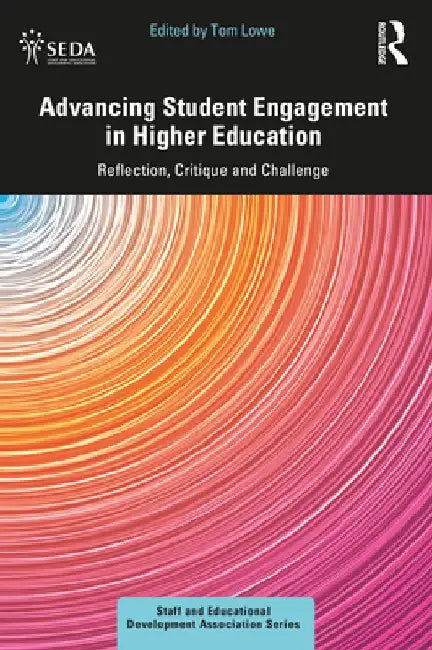 Advancing Student Engagement in Higher Education: Reflection, Critique and Challenge by Tom Lowe