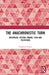 The Anachronistic Turn: Historical Fiction, Drama, Film and Television by Stephanie Russo