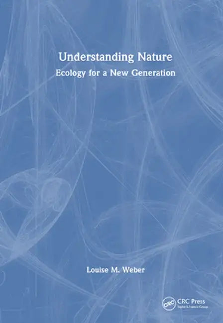 Understanding Nature: Ecology for a New Generation by Louise M. Weber