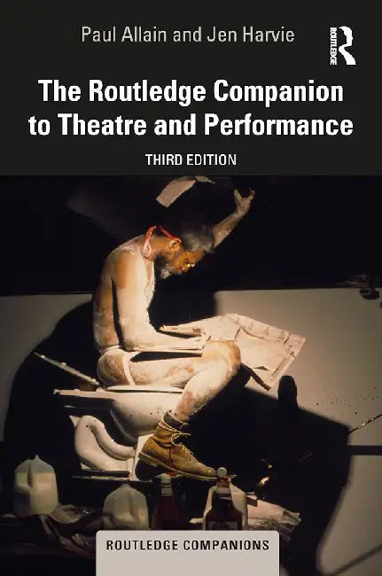 The Routledge Companion to Theatre and Performance by Allain, Paul