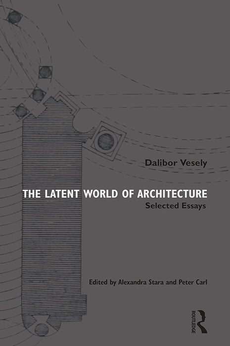 The Latent World of Architecture: Selected Essays