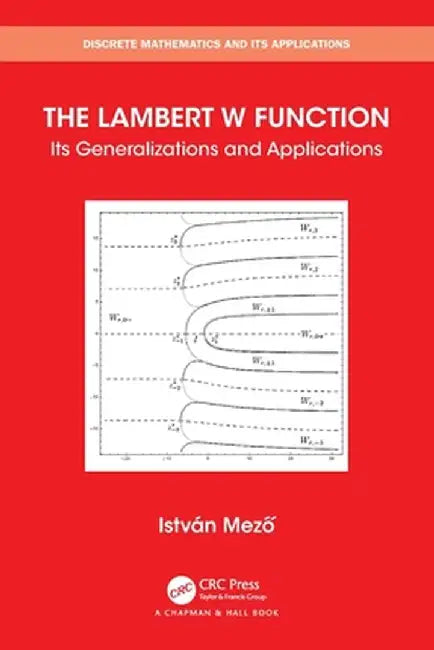 The Lambert W Function: Its Generalizations and Applications by Istvan Mezo