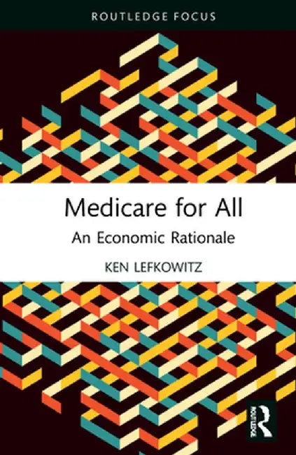 Medicare for All: An Economic Rationale by Ken Lefkowitz
