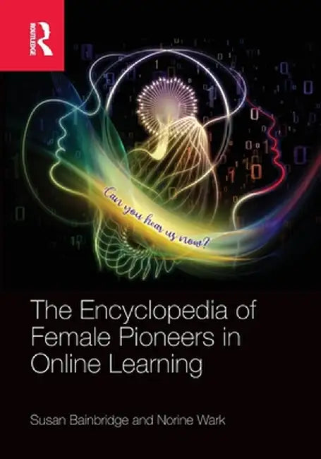 The Encyclopedia of Female Pioneers in Online Learning by Susan Bainbridge