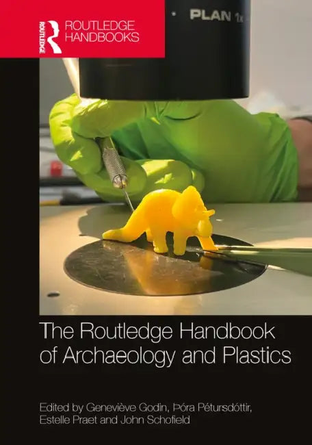 The Routledge Handbook of Archaeology and Plastics by Genevieve Godin