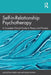 Self-In-Relationship Psychotherapy: A Complete Clinical Guide to Theory and Practice by Augustine Meier