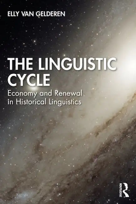 The Linguistic Cycle: Economy and Renewal in Historical Linguistics by Elly van Gelderen