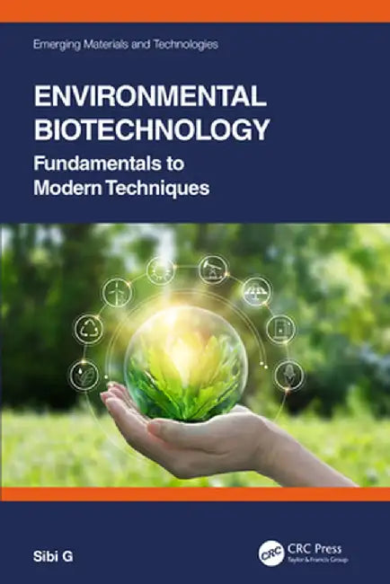 Environmental Biotechnology: Fundamentals to Modern Techniques by Sibi G