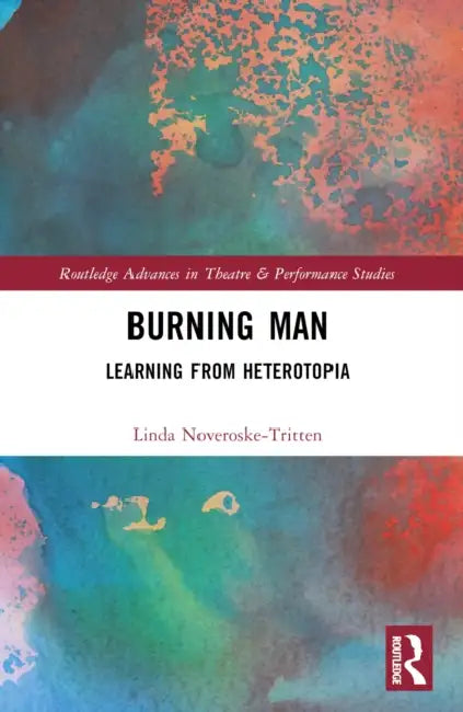 Burning Man: Learning from Heterotopia by Linda Noveroske-Tritten